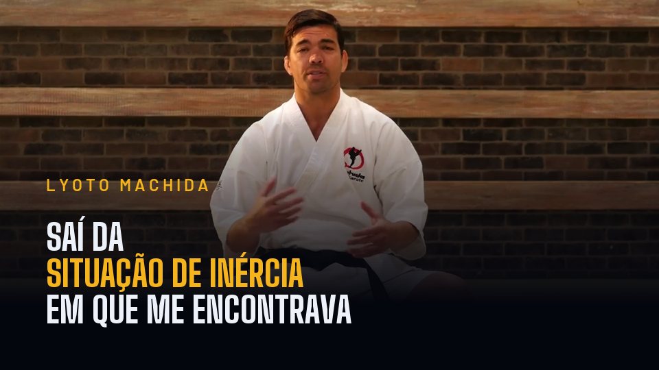 Lyoto Machida: saí da situação de inércia em que me encontrava